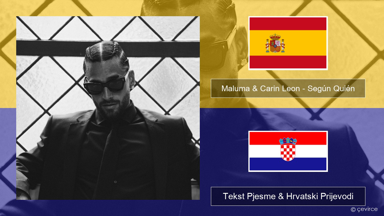 Maluma & Carin Leon – Según Quién Španjolski Tekst Pjesme & Hrvatski Prijevodi