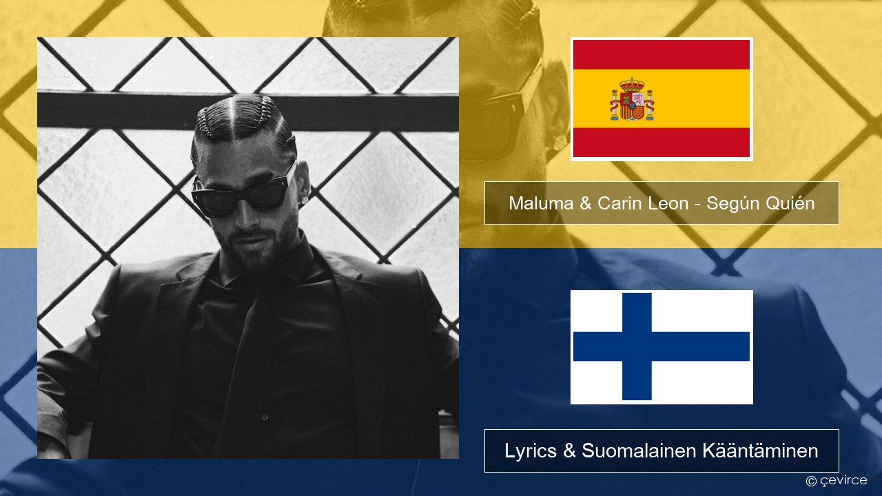 Maluma & Carin Leon – Según Quién Espanjan Lyrics & Suomalainen Kääntäminen
