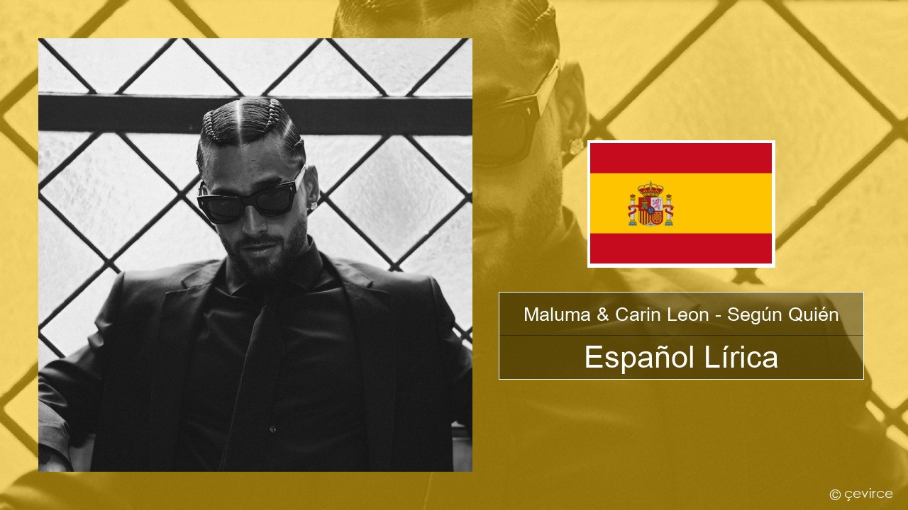 Maluma & Carin Leon – Según Quién Español Lírica