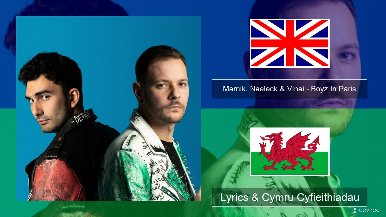 Marnik, Naeleck & Vinai – Boyz In Paris Saesneg Lyrics & Cymru Cyfieithiadau