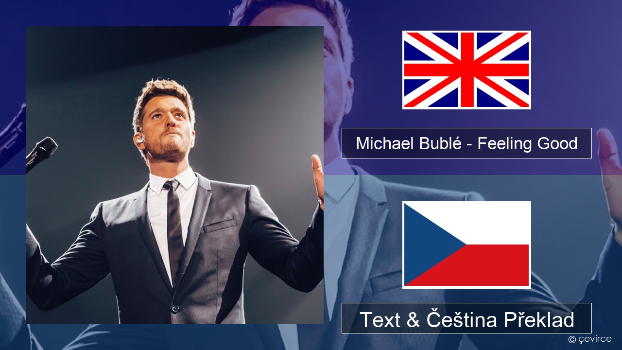 Michael Bublé – Feeling Good Anglický Text & Čeština Překlad