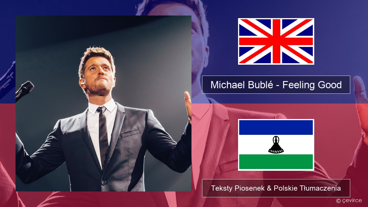 Michael Bublé – Feeling Good Polski Teksty Piosenek & Polskie Tłumaczenia