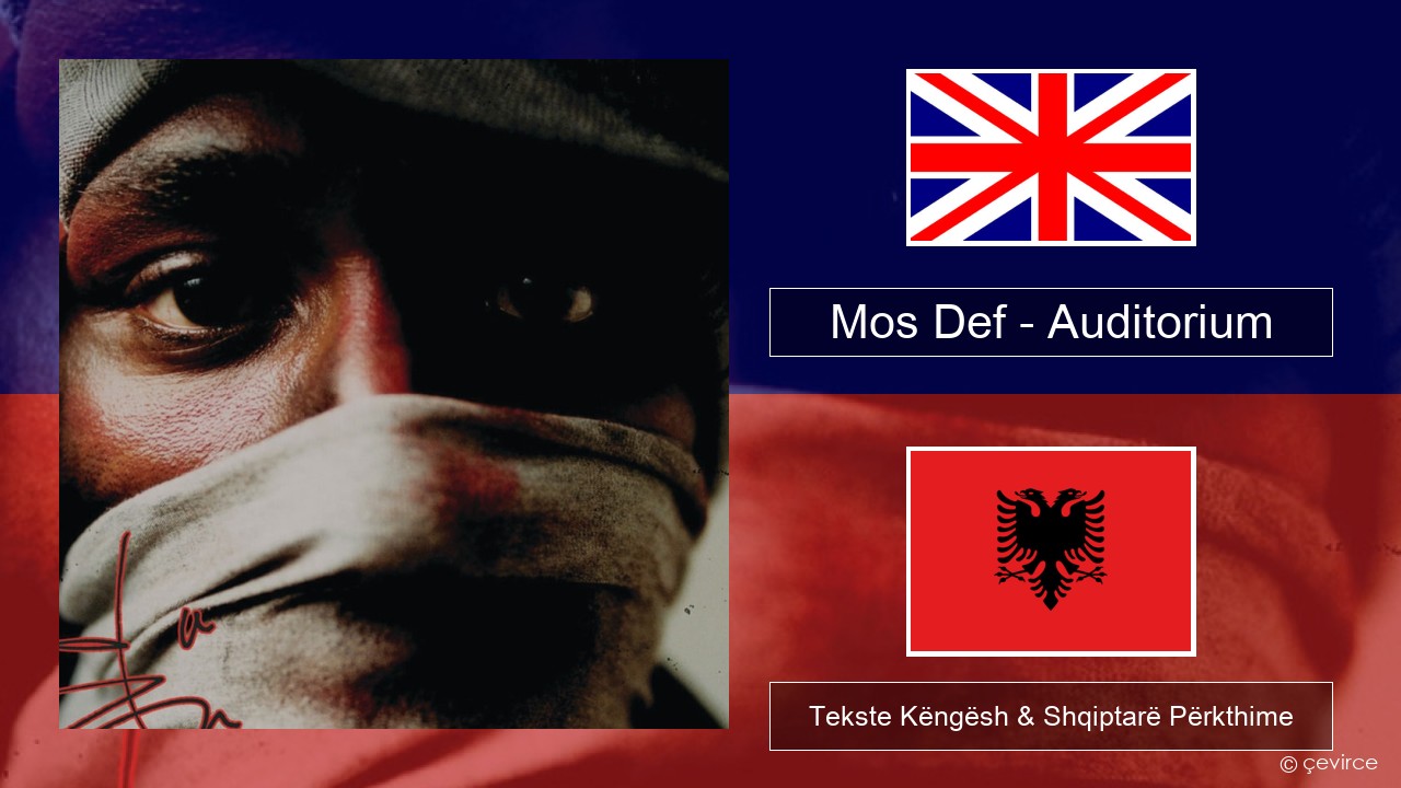 Mos Def – Auditorium (feat. Slick Rick) Anglisht Tekste Këngësh & Shqiptarë Përkthime