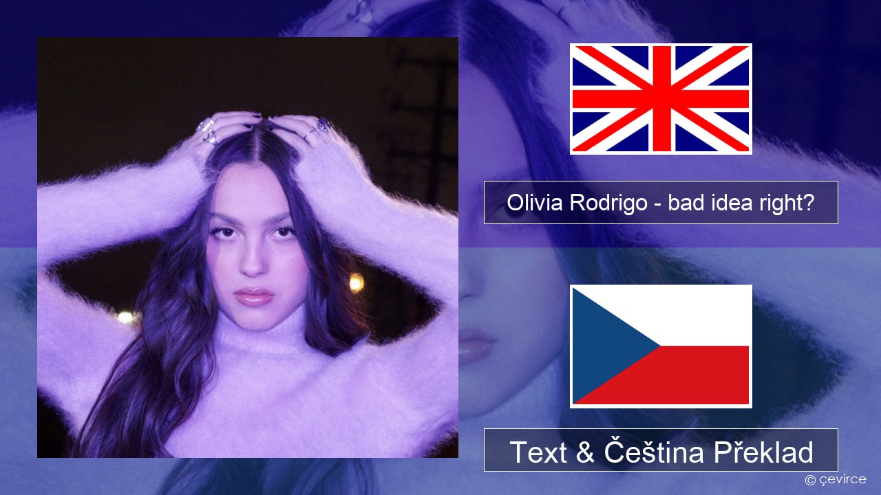 Olivia Rodrigo – bad idea right? Anglický Text & Čeština Překlad