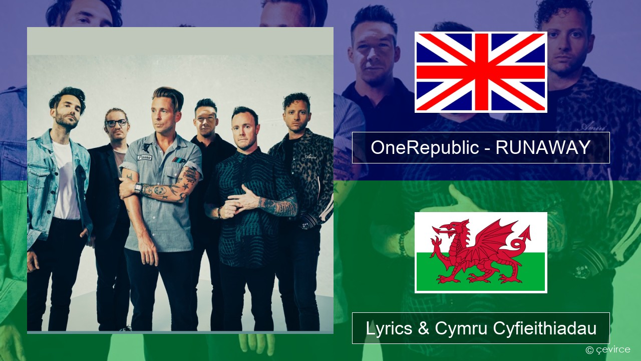 OneRepublic – RUNAWAY Saesneg Lyrics & Cymru Cyfieithiadau