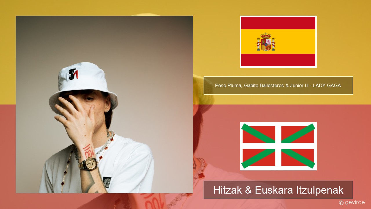 Peso Pluma, Gabito Ballesteros & Junior H – LADY GAGA Espainiako Hitzak & Euskara Itzulpenak
