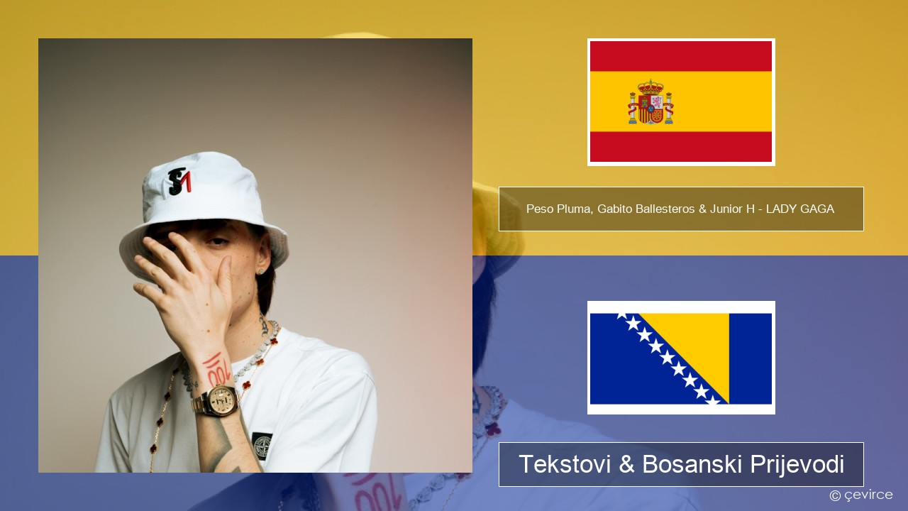 Peso Pluma, Gabito Ballesteros & Junior H – LADY GAGA Španski Tekstovi & Bosanski Prijevodi