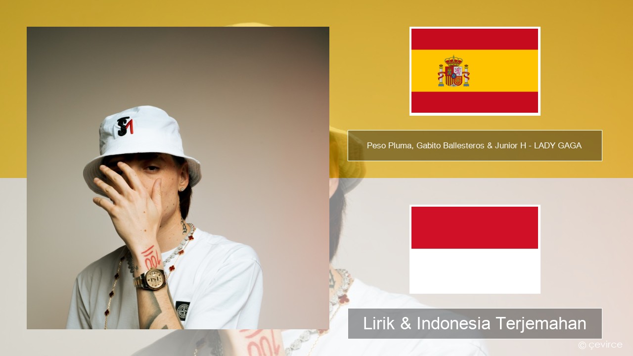 Peso Pluma, Gabito Ballesteros & Junior H – LADY GAGA Spanyol Lirik & Indonesia Terjemahan