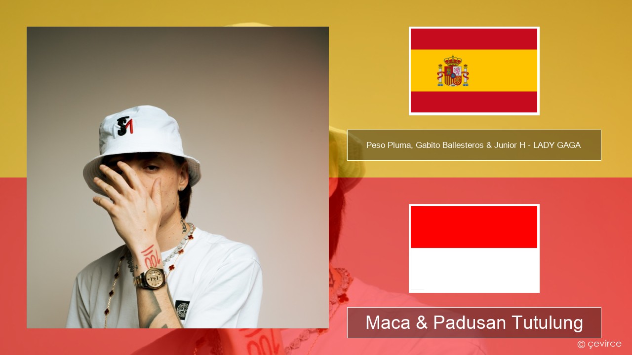Peso Pluma, Gabito Ballesteros & Junior H – LADY GAGA Spanyol Maca & Padusan Tutulung
