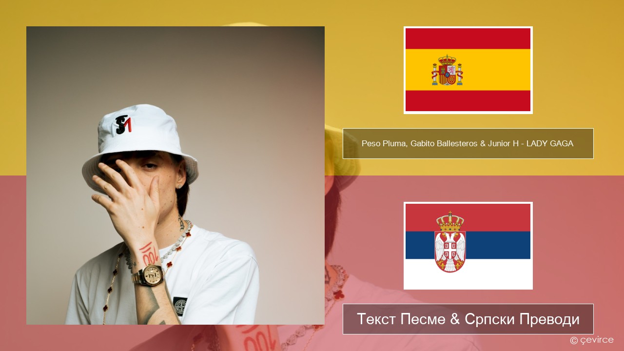 Peso Pluma, Gabito Ballesteros & Junior H – LADY GAGA Шпански Текст Песме & Српски Преводи