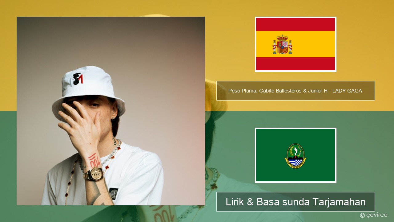 Peso Pluma, Gabito Ballesteros & Junior H – LADY GAGA Spanyol Lirik & Basa sunda Tarjamahan