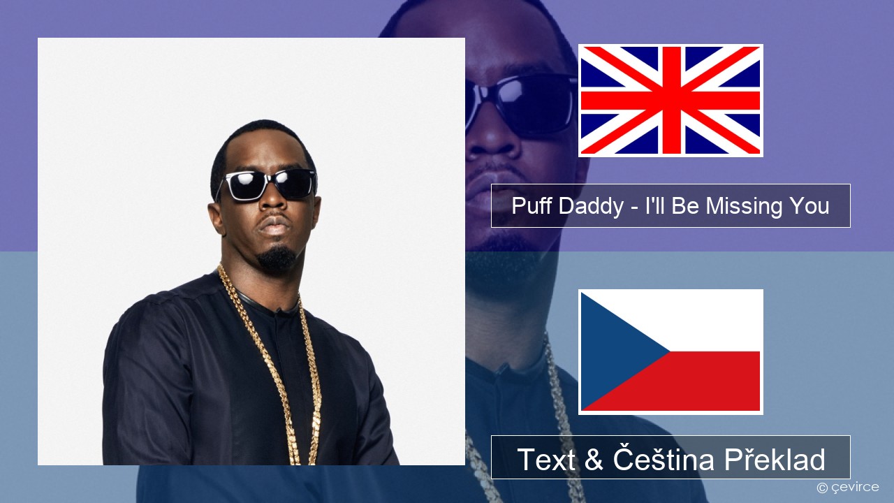 Puff Daddy – I’ll Be Missing You (feat. Faith Evans & 112) Anglický Text & Čeština Překlad