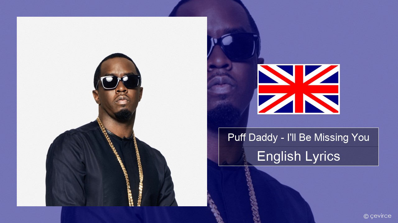 Puff Daddy – I’ll Be Missing You (feat. Faith Evans & 112) English Lyrics