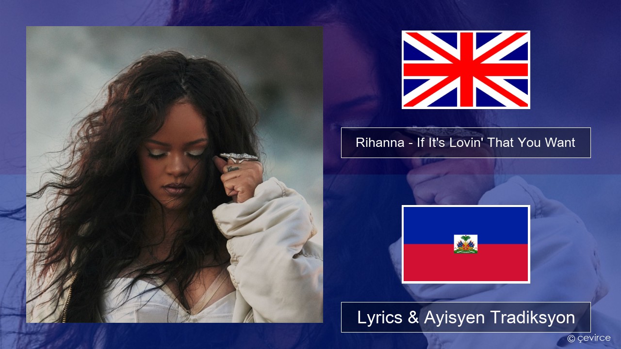 Rihanna – If It’s Lovin’ That You Want Angle Lyrics & Ayisyen Tradiksyon