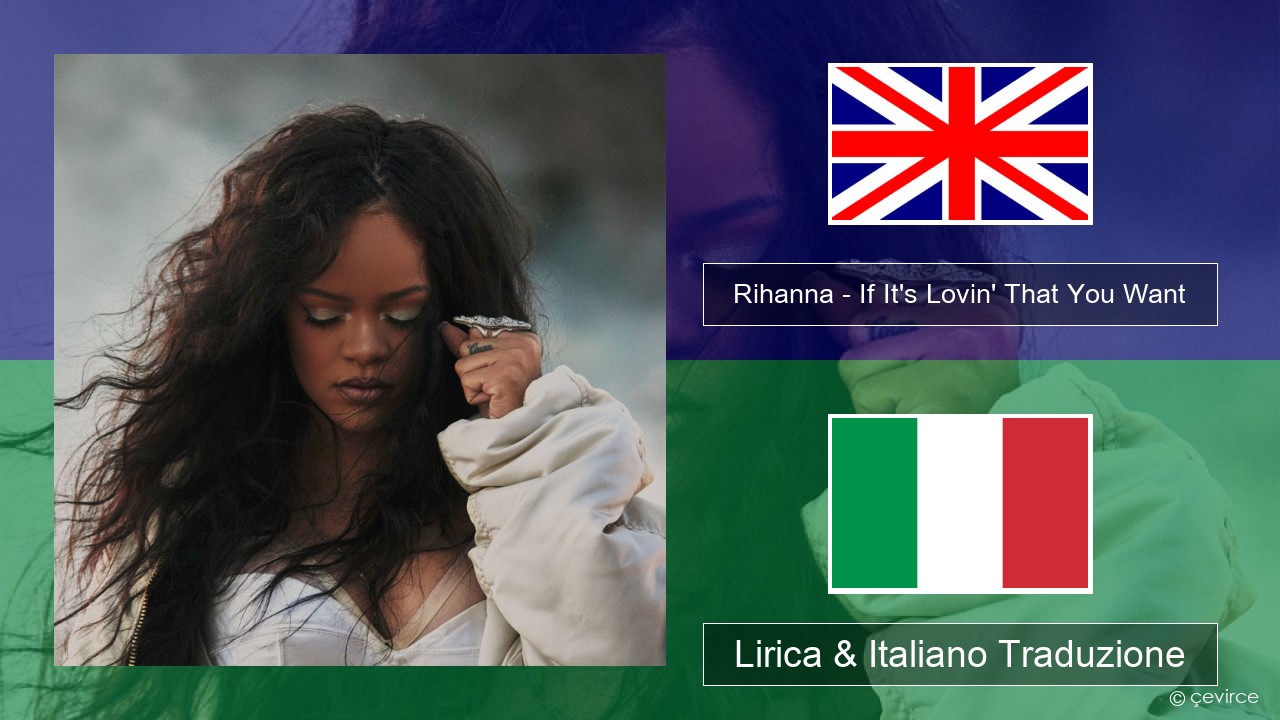 Rihanna – If It’s Lovin’ That You Want Inglese Lirica & Italiano Traduzione