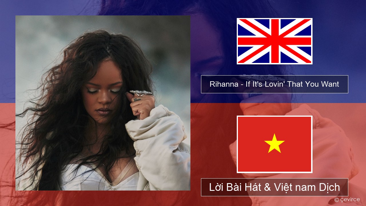 Rihanna – If It’s Lovin’ That You Want Tiếng anh Lời Bài Hát & Việt nam Dịch