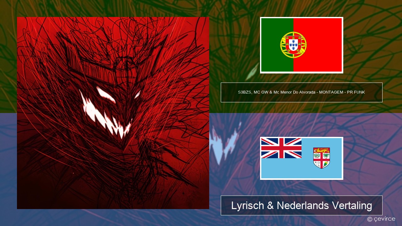 S3BZS, MC GW & Mc Menor Do Alvorada – MONTAGEM – PR FUNK Portugees Lyrisch & Nederlands Vertaling