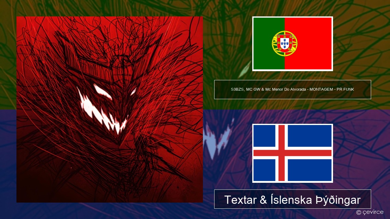 S3BZS, MC GW & Mc Menor Do Alvorada – MONTAGEM – PR FUNK Portúgalska Textar & Íslenska Þýðingar