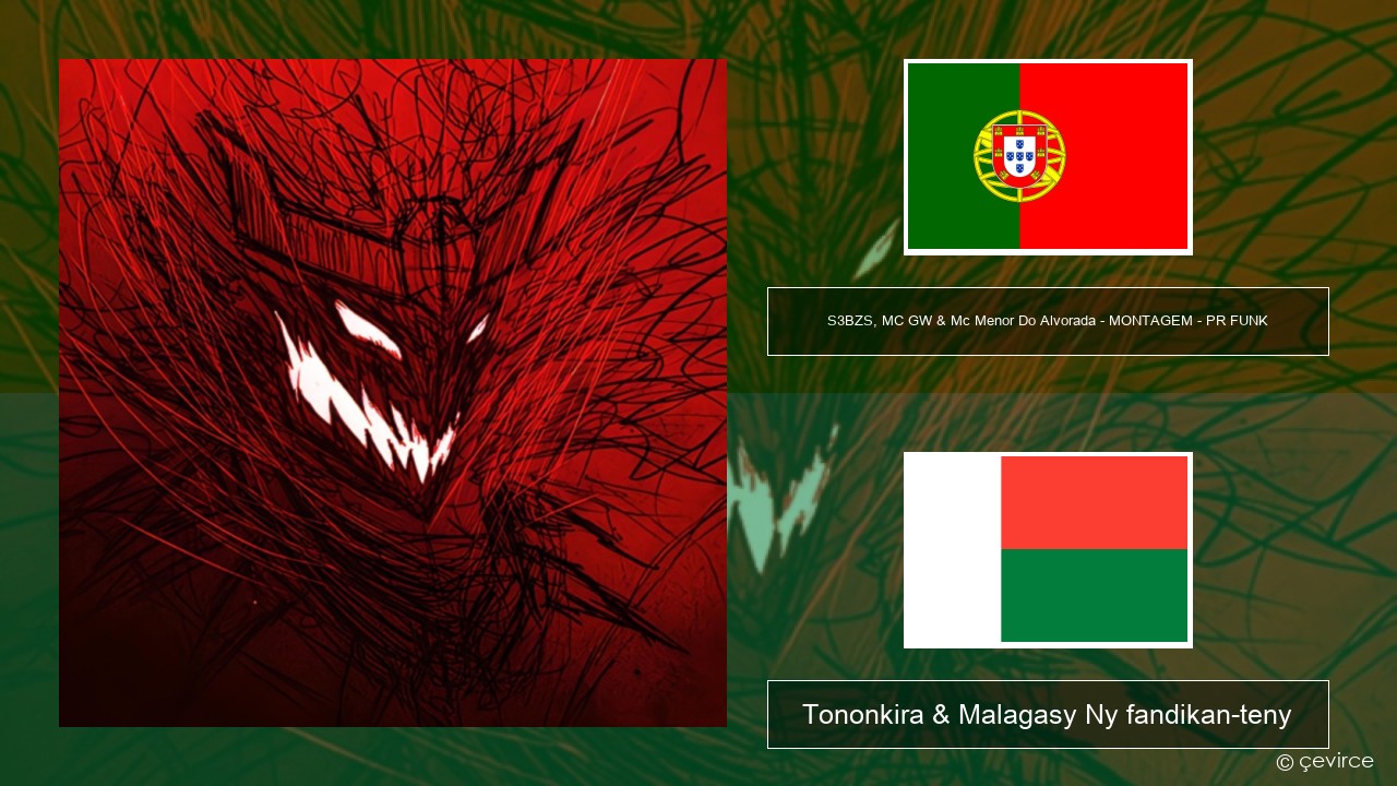 S3BZS, MC GW & Mc Menor Do Alvorada – MONTAGEM – PR FUNK Teny portiogey Tononkira & Malagasy Ny fandikan-teny