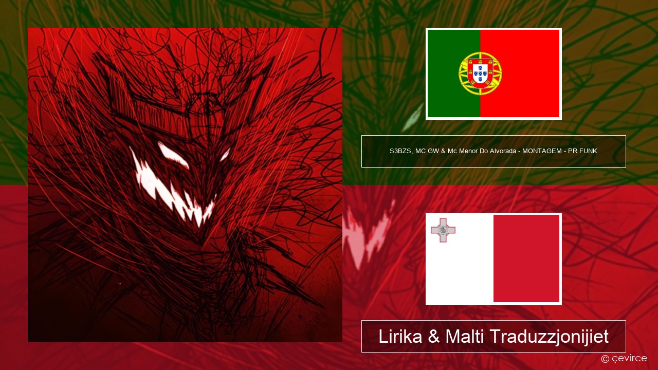 S3BZS, MC GW & Mc Menor Do Alvorada – MONTAGEM – PR FUNK Portugiż Lirika & Malti Traduzzjonijiet