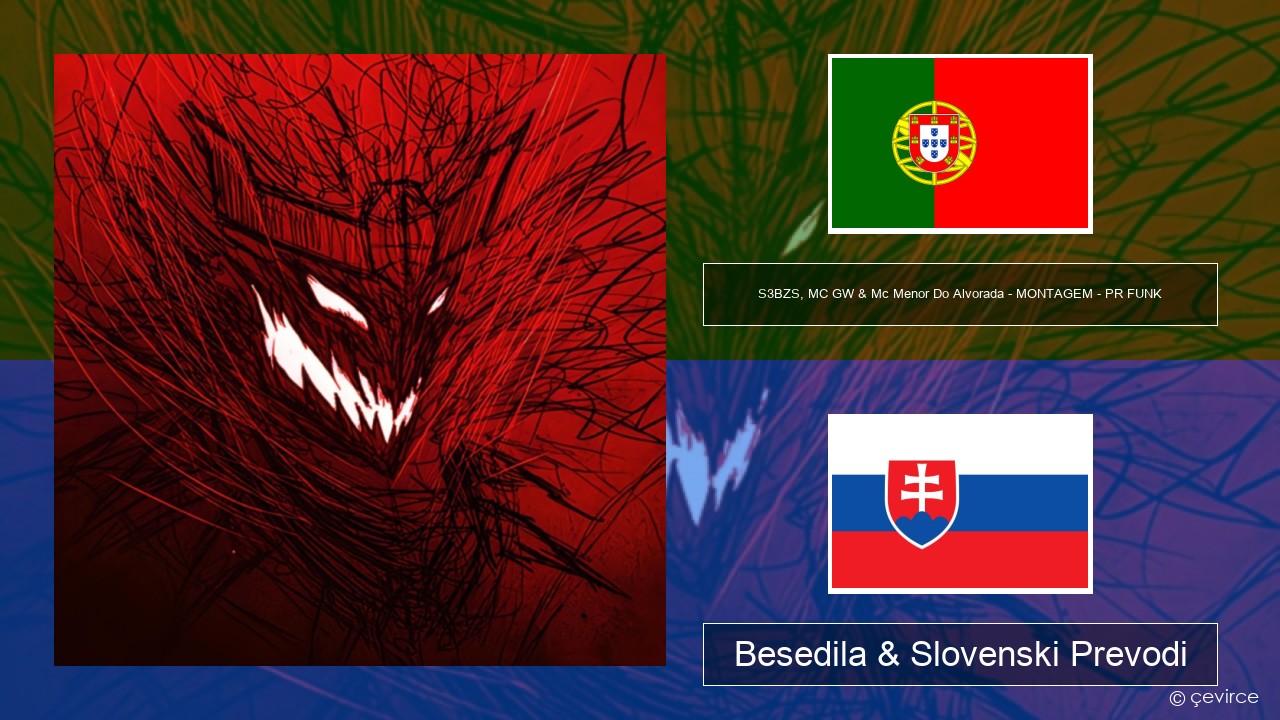 S3BZS, MC GW & Mc Menor Do Alvorada – MONTAGEM – PR FUNK Portugalščina Besedila & Slovenski Prevodi