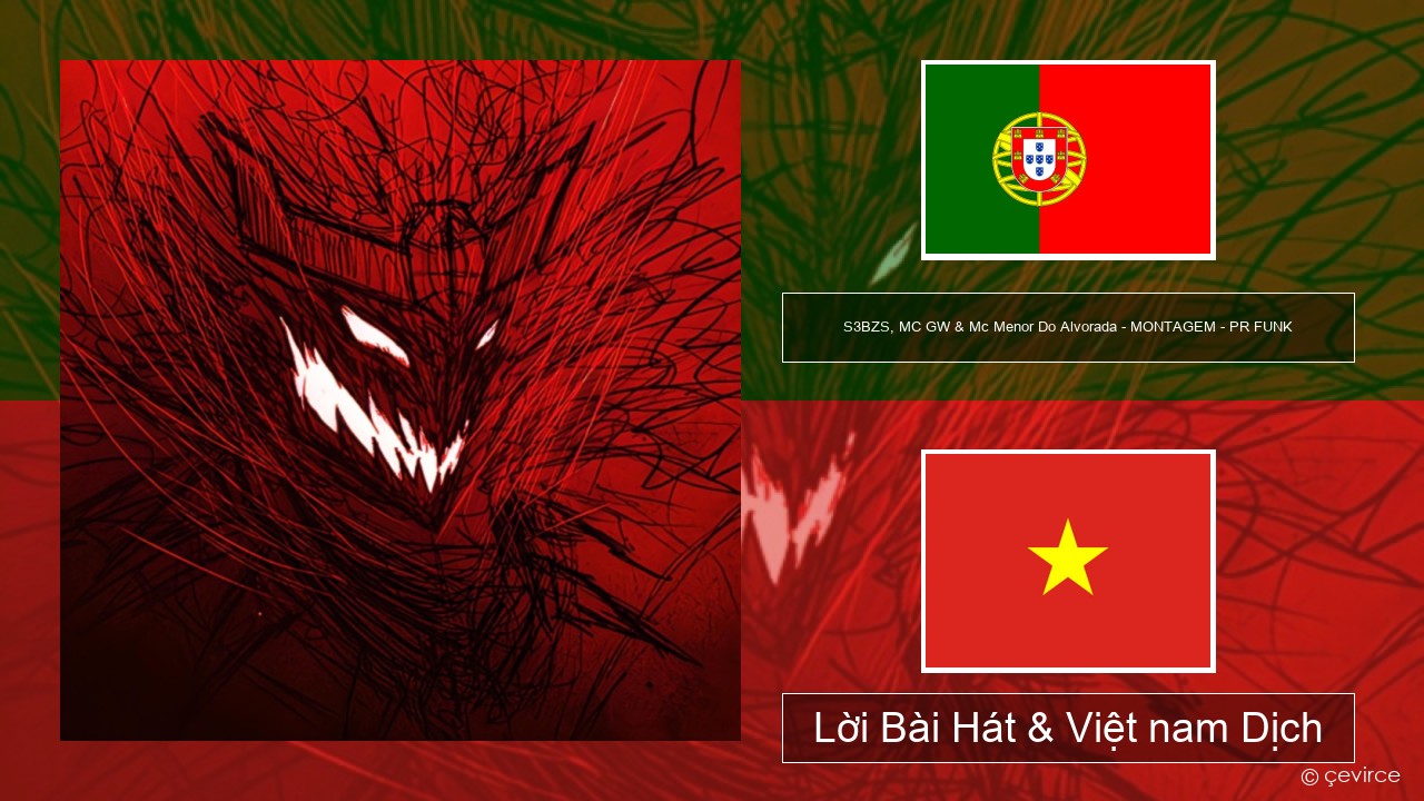 S3BZS, MC GW & Mc Menor Do Alvorada – MONTAGEM – PR FUNK Bồ đào nha Lời Bài Hát & Việt nam Dịch