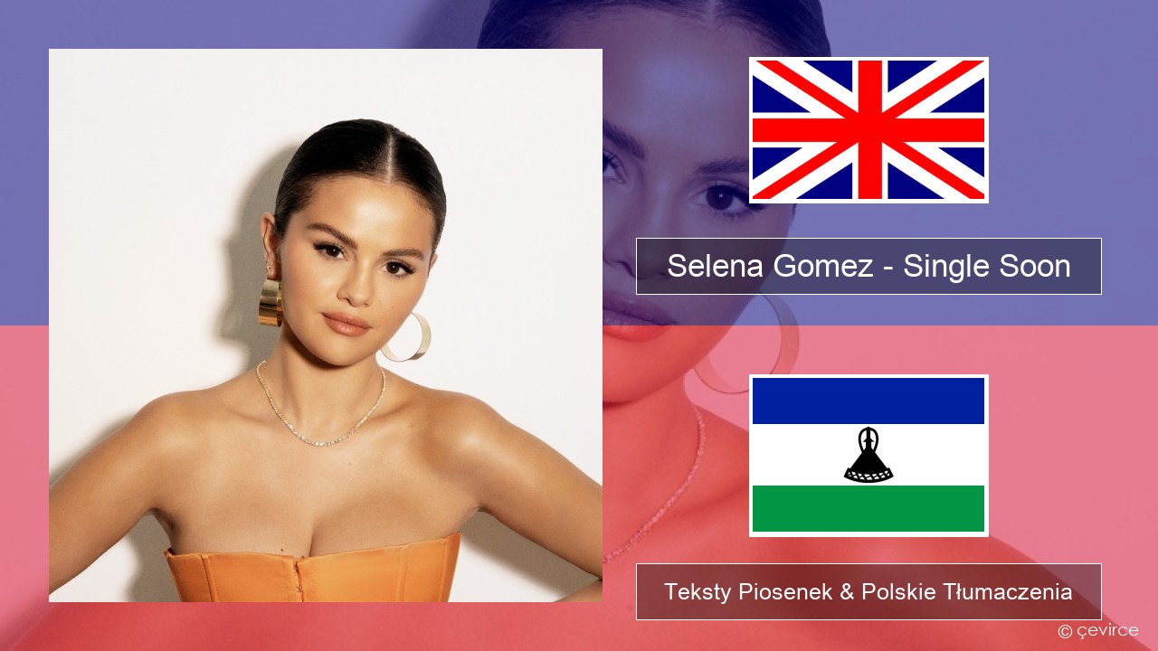 Selena Gomez – Single Soon Polski Teksty Piosenek & Polskie Tłumaczenia
