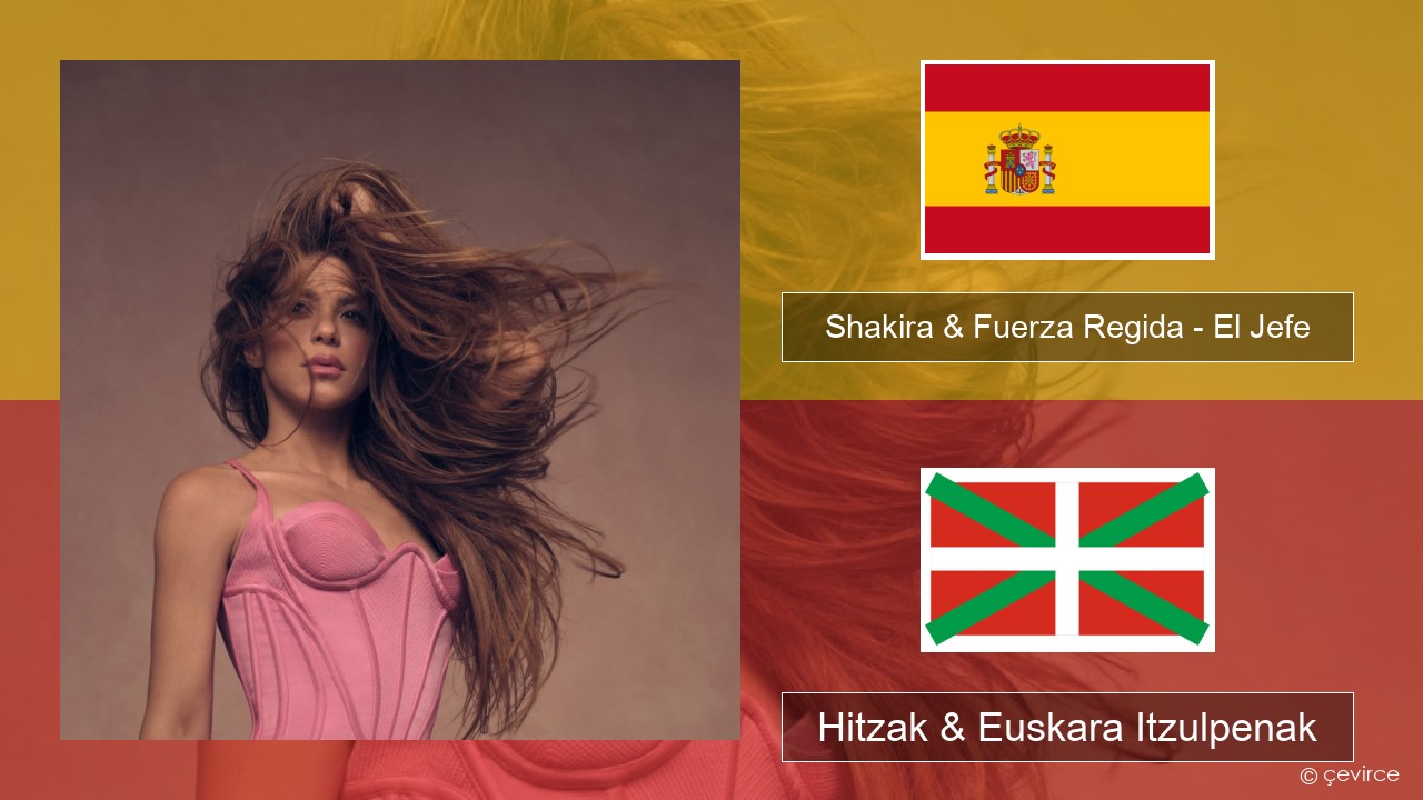 Shakira & Fuerza Regida – El Jefe Espainiako Hitzak & Euskara Itzulpenak