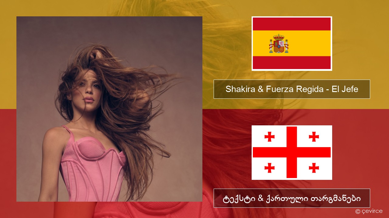Shakira & Fuerza Regida – El Jefe ესპანური ტექსტი & ქართული თარგმანები
