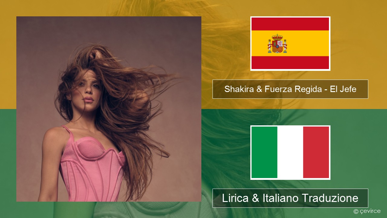Shakira & Fuerza Regida – El Jefe Spagnolo Lirica & Italiano Traduzione