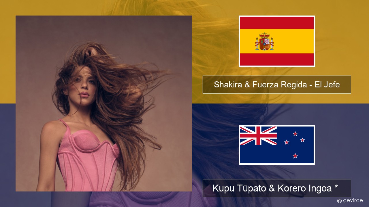 Shakira & Fuerza Regida – El Jefe Ingoa *  Kupu Tūpato & Korero Ingoa *