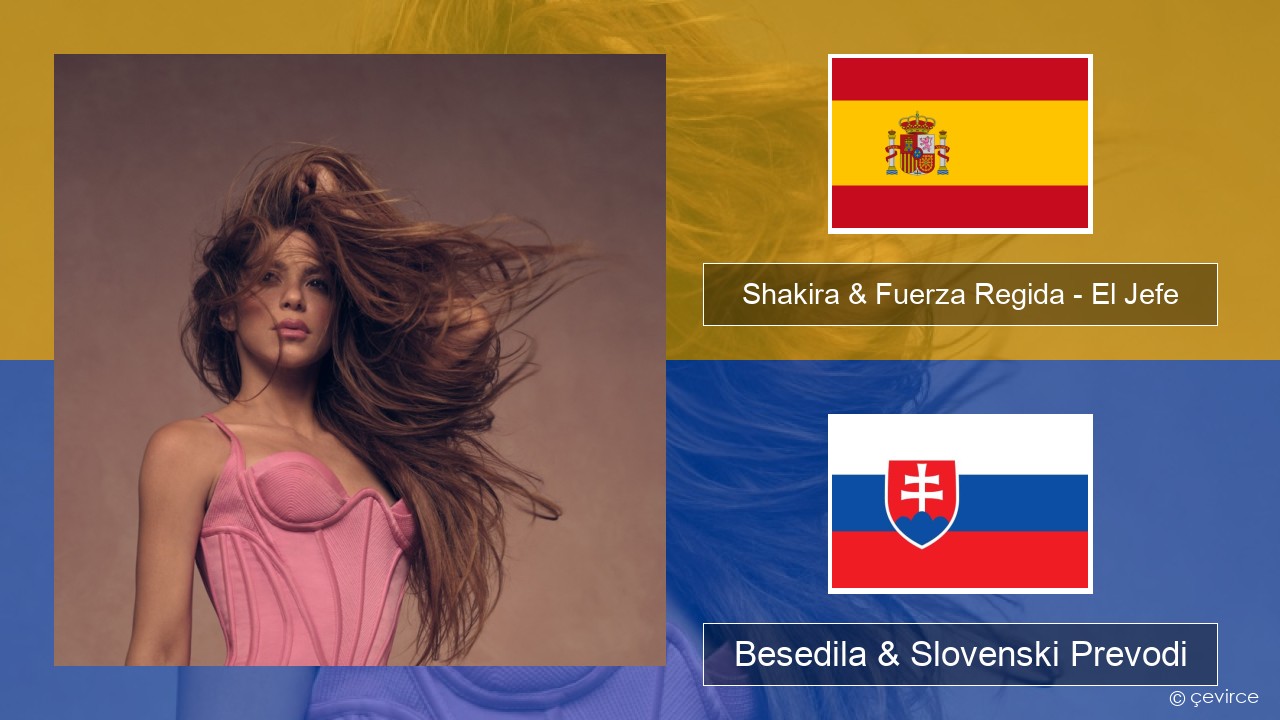 Shakira & Fuerza Regida – El Jefe Španščina Besedila & Slovenski Prevodi