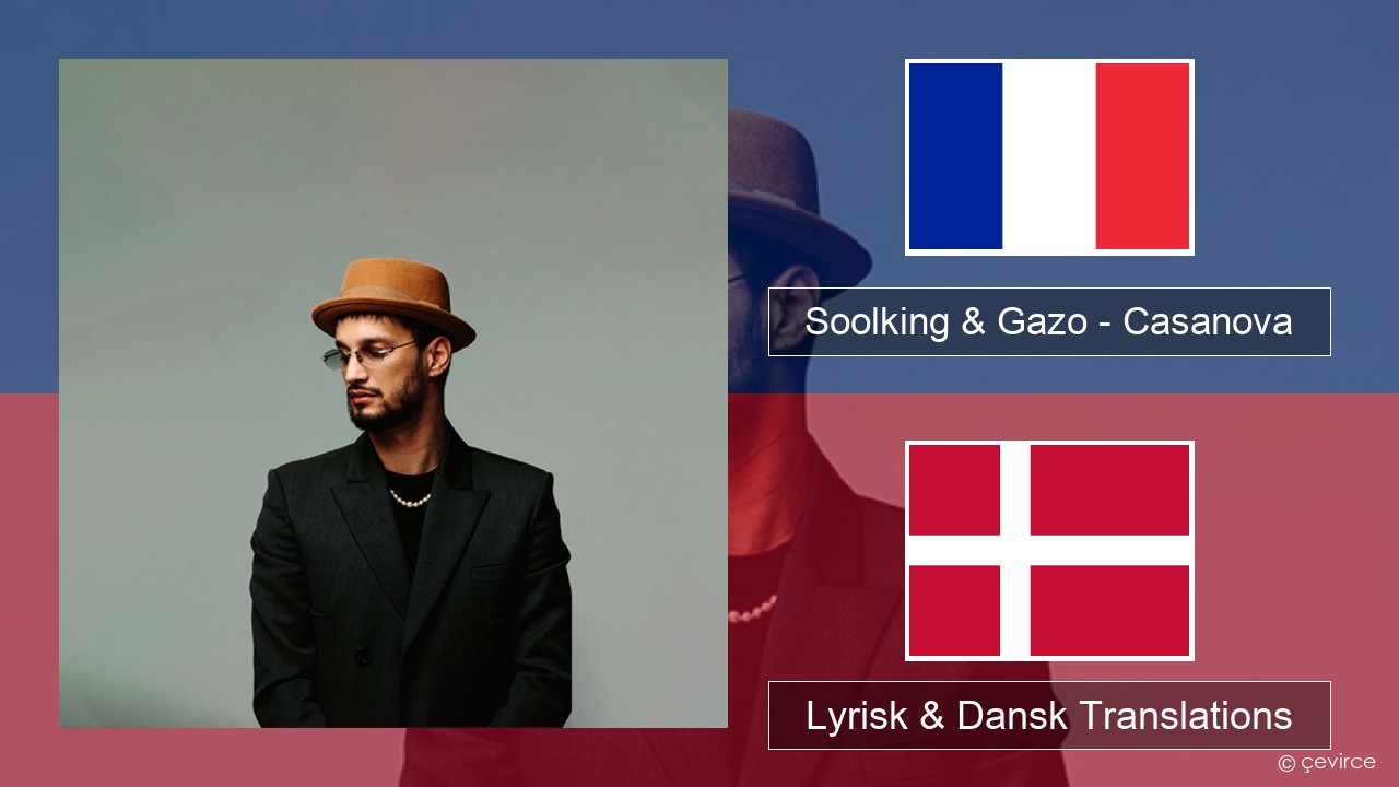 Soolking & Gazo – Casanova Fransk Lyrisk & Dansk Translations