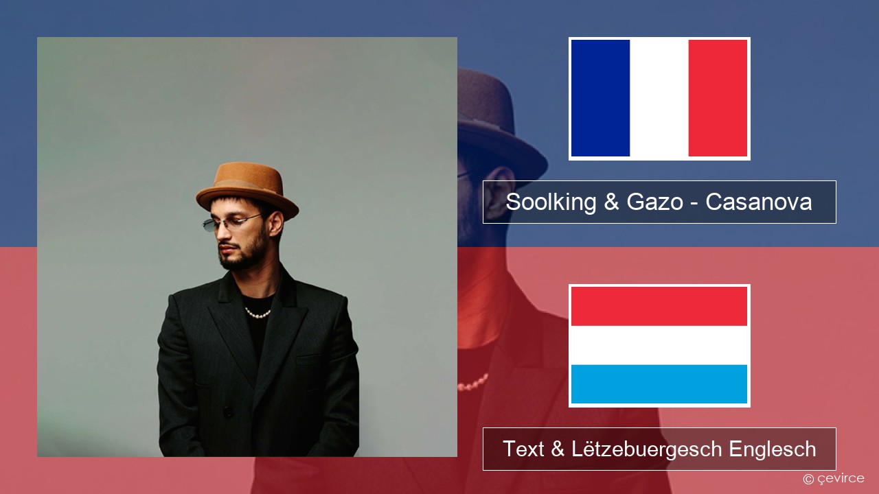 Soolking & Gazo – Casanova Franséisch Text & Lëtzebuergesch Englesch