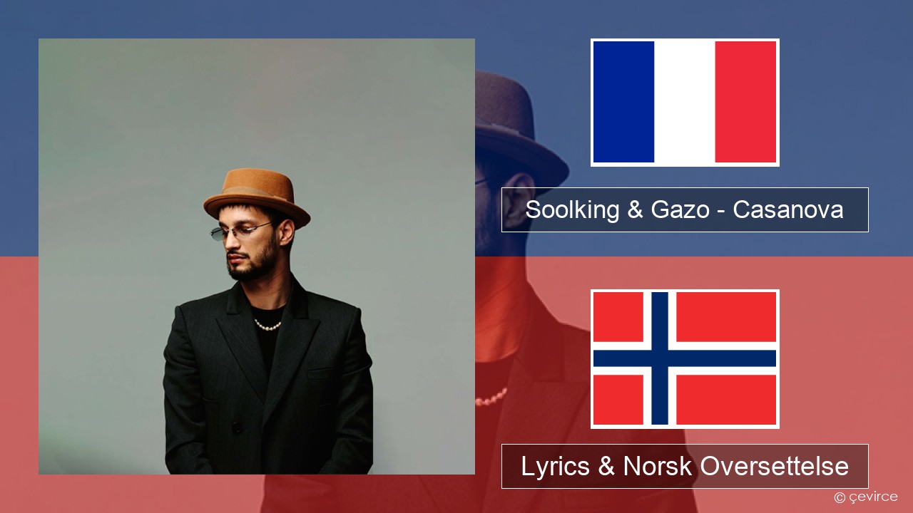Soolking & Gazo – Casanova Fransk Lyrics & Norsk Oversettelse