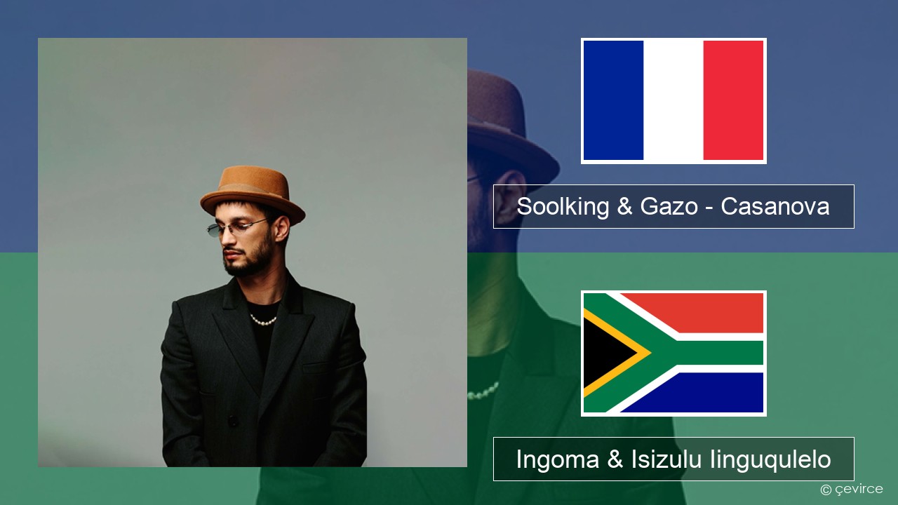 Soolking & Gazo – Casanova Isifrentshi Ingoma & Isizulu Iinguqulelo