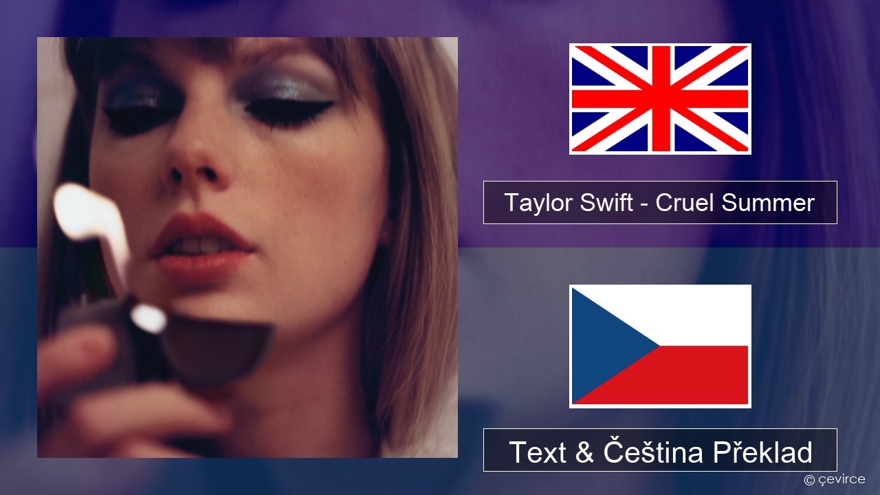 Taylor Swift – Cruel Summer Anglický Text & Čeština Překlad