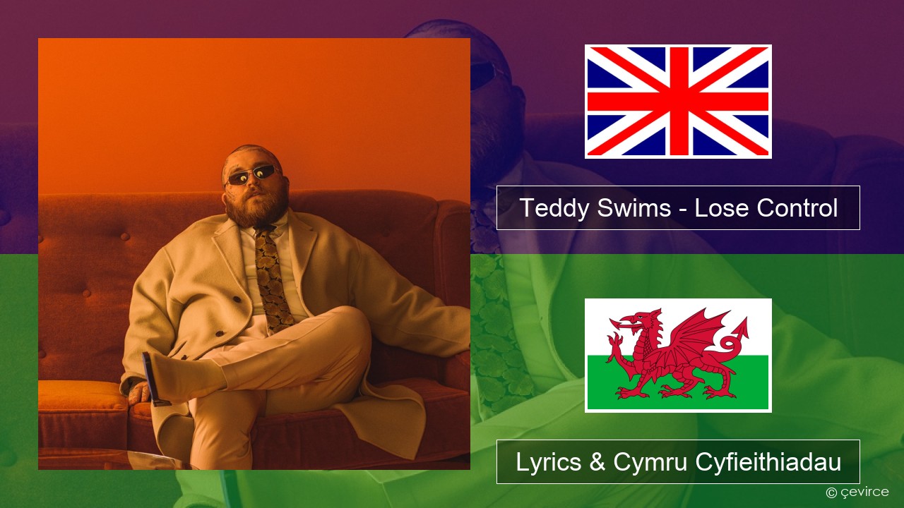 Teddy Swims – Lose Control Saesneg Lyrics & Cymru Cyfieithiadau