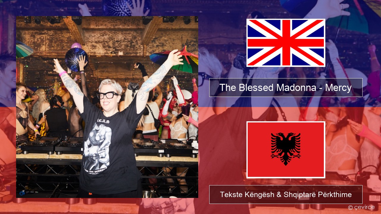 The Blessed Madonna – Mercy (feat. Jacob Lusk) Anglisht Tekste Këngësh & Shqiptarë Përkthime