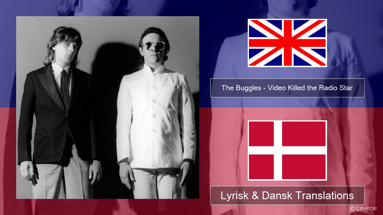 The Buggles – Video Killed the Radio Star Engelsk Lyrisk & Dansk Translations