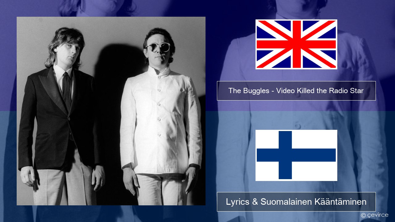 The Buggles – Video Killed the Radio Star Englanti Lyrics & Suomalainen Kääntäminen