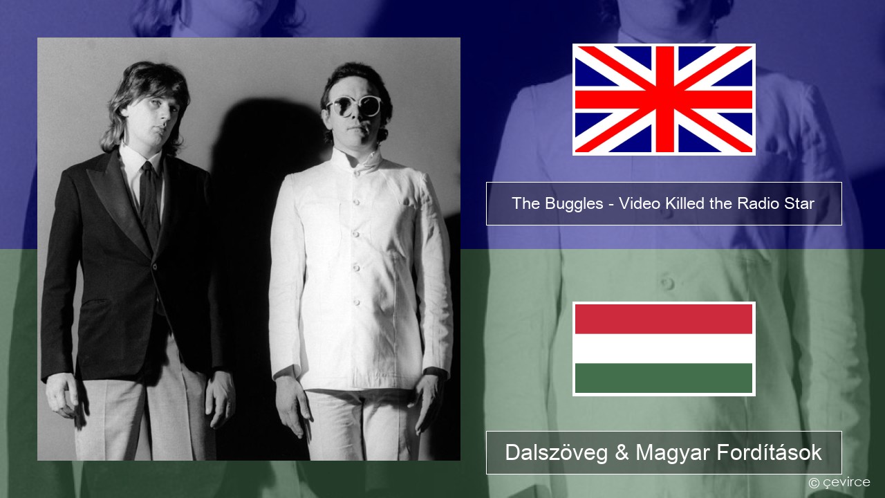 The Buggles – Video Killed the Radio Star Magyar Dalszöveg & Magyar Fordítások