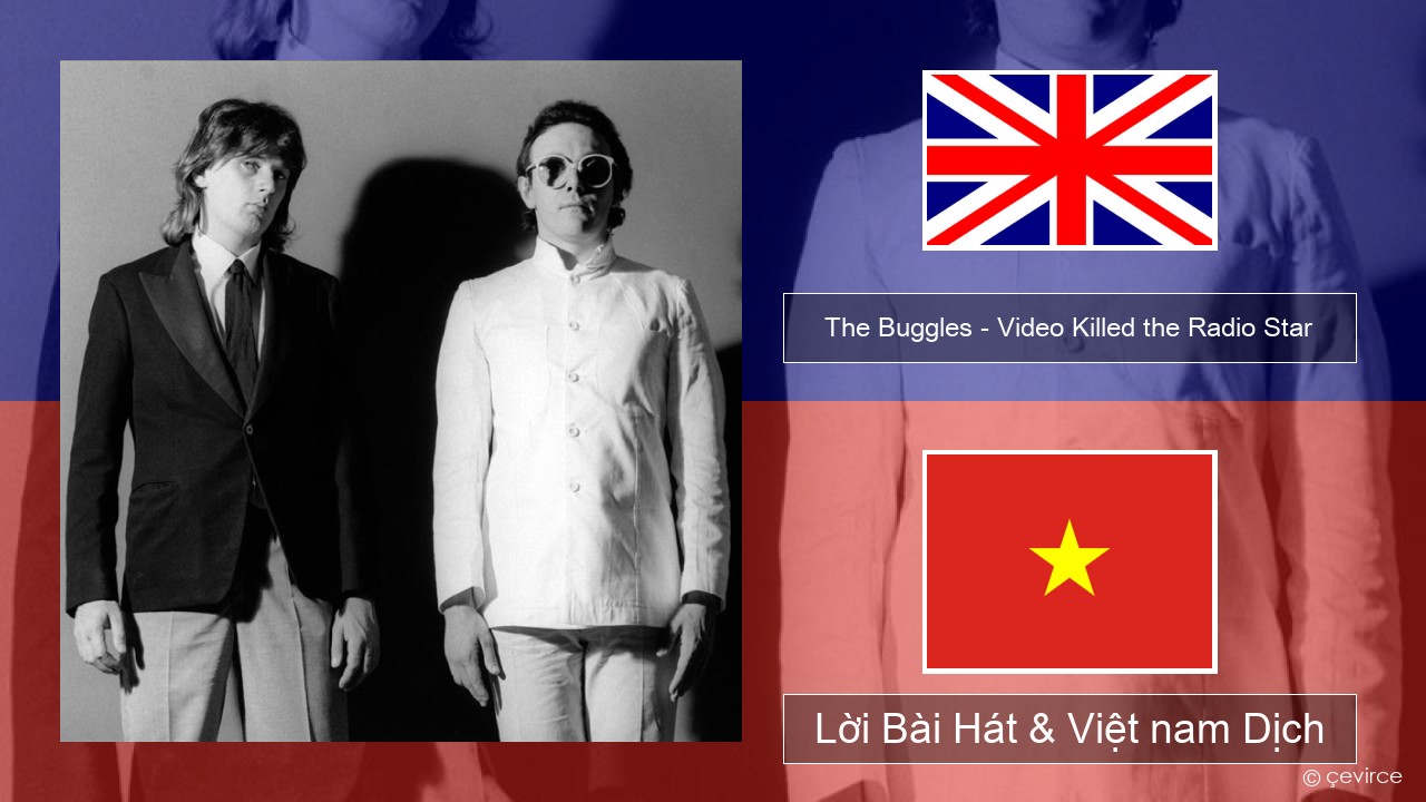 The Buggles – Video Killed the Radio Star Tiếng anh Lời Bài Hát & Việt nam Dịch