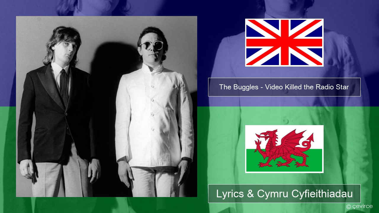 The Buggles – Video Killed the Radio Star Saesneg Lyrics & Cymru Cyfieithiadau
