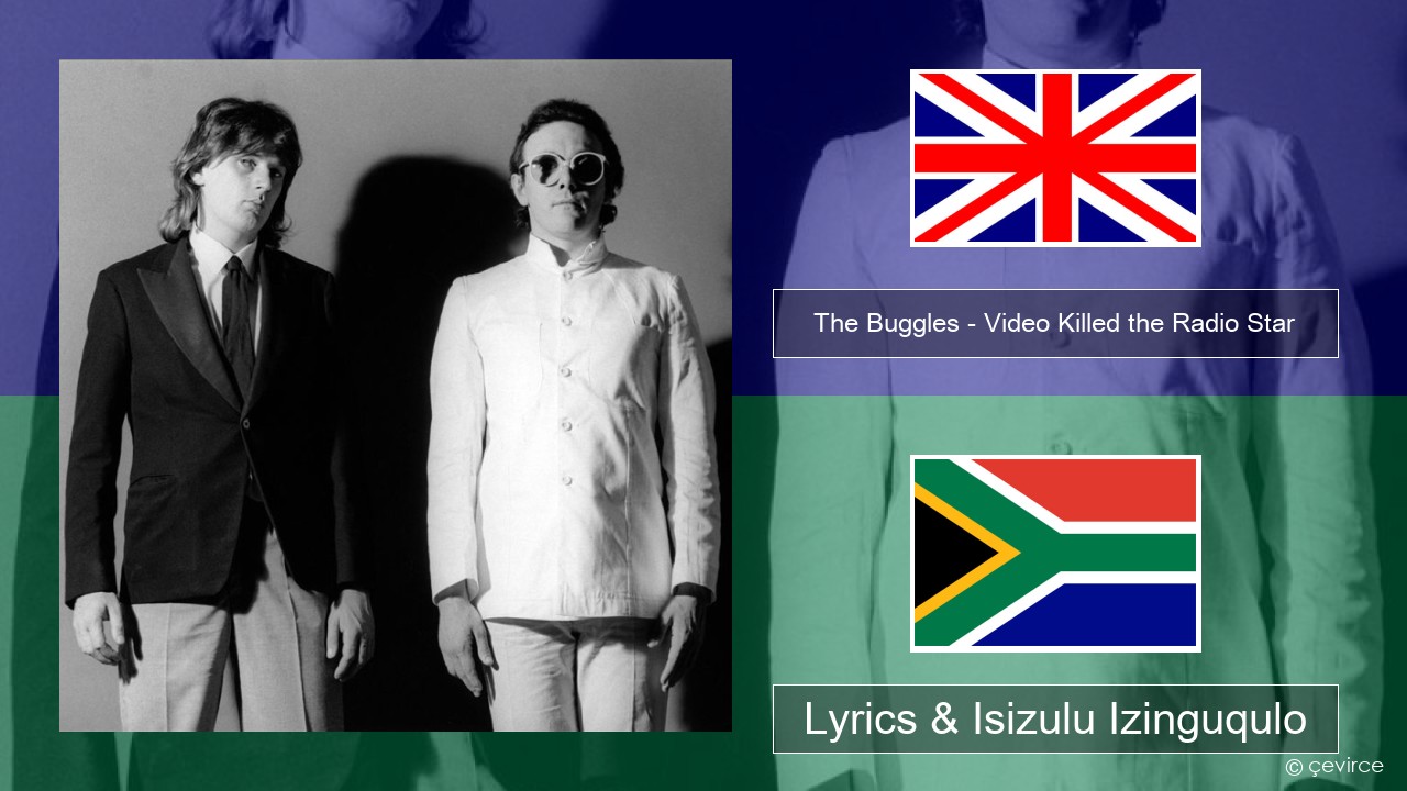 The Buggles – Video Killed the Radio Star Isizulu Lyrics & Isizulu Izinguqulo