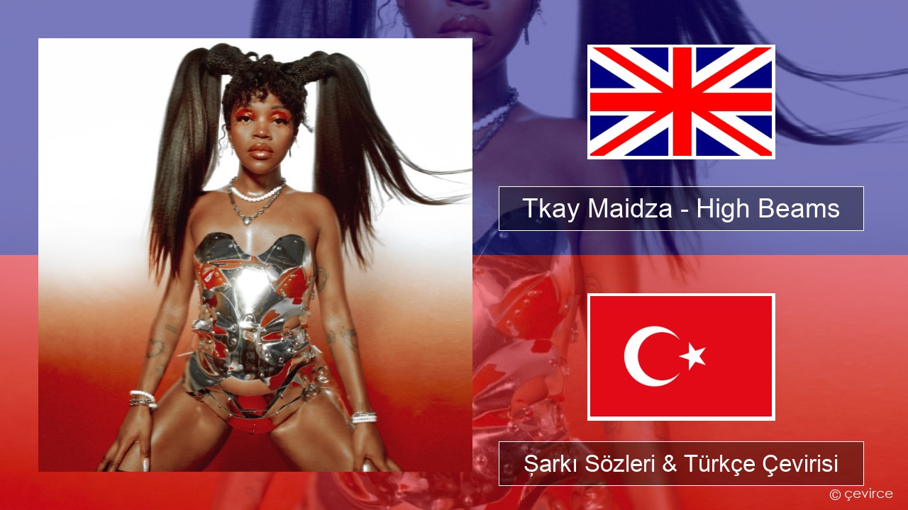 Tkay Maidza – High Beams İngilizce Şarkı Sözleri & Türkçe Çevirisi