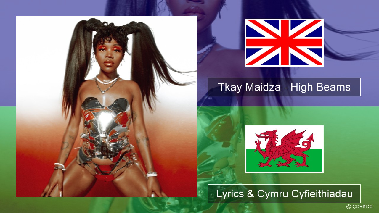 Tkay Maidza – High Beams Saesneg Lyrics & Cymru Cyfieithiadau