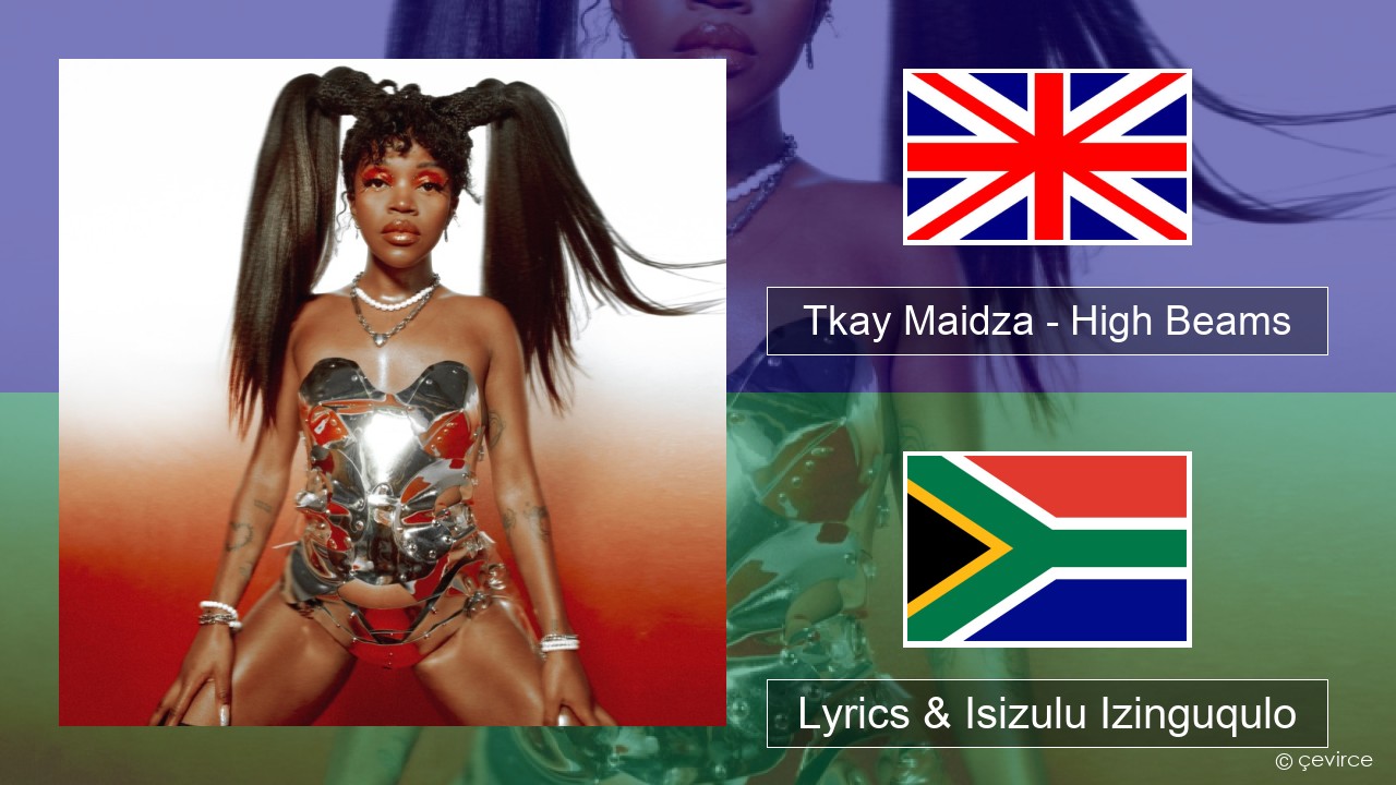 Tkay Maidza – High Beams Isizulu Lyrics & Isizulu Izinguqulo
