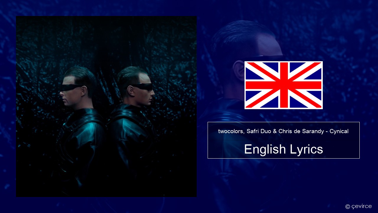 twocolors, Safri Duo & Chris de Sarandy – Cynical English Lyrics