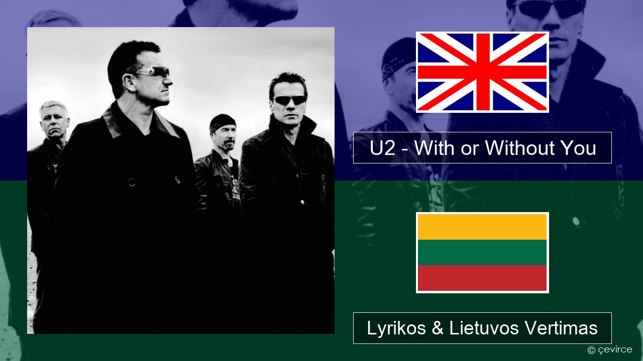 U2 – With or Without You Anglų Lyrikos & Lietuvos Vertimas